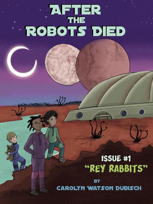 Title details for After the Robots Died, Issue #1 Rey Rabbits by Carolyn Watson Dubisch - Wait list